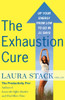 The Exhaustion Cure: Up Your Energy from Low to Go in 21 Days - ISBN: 9780767927512