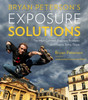 Bryan Peterson's Exposure Solutions: The Most Common Photography Problems and How to Solve Them - ISBN: 9780770433055