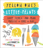 Yellow Owl's Little Prints: Stamp, Stencil, and Print Projects to Make for Kids - ISBN: 9780770433635