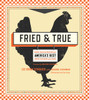 Fried & True: More than 50 Recipes for America's Best Fried Chicken and Sides - ISBN: 9780770435226