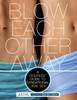 Blow Each Other Away: A Couples' Guide to Sensational Oral Sex - ISBN: 9780770435547