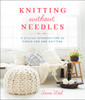 Knitting Without Needles: A Stylish Introduction to Finger and Arm Knitting - ISBN: 9780804186520