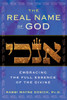 The Real Name of God: Embracing the Full Essence of the Divine - ISBN: 9781594774737