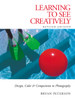 Learning to See Creatively: Design, Color and Composition in Photography - ISBN: 9780817441814