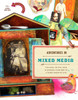 Adventures in Mixed Media: Collage, Stitch, Fuse, and Journal Your Way to a More Creative Life - ISBN: 9780823000814