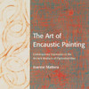 The Art of Encaustic Painting: Contemporary Expression in the Ancient Medium of Pigmented Wax - ISBN: 9780823002832