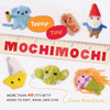 Teeny-Tiny Mochimochi: More Than 40 Itty-Bitty Minis to Knit, Wear, and Give - ISBN: 9780823026920