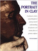 The Portrait in Clay: A Technical, Artistic, and Philosophical Journey Toward Understanding the Dynamic and Creative Forces in Portrait Sculpture - ISBN: 9780823041022