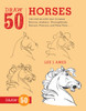 Draw 50 Horses: The Step-by-Step Way to Draw Broncos, Arabians, Thoroughbreds, Dancers, Prancers, and Many More... - ISBN: 9780823085811
