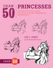 Draw 50 Princesses: The Step-by-Step Way to Draw Snow White, Cinderella, Sleeping Beauty, and Many More . . . - ISBN: 9780823085859