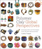 Polymer Clay Global Perspectives: Emerging Ideas and Techniques from 125 International Artists - ISBN: 9780823085903