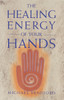 The Healing Energy of Your Hands:  - ISBN: 9780895947819