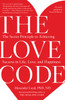 The Love Code: The Secret Principle to Achieving Success in Life, Love, and Happiness - ISBN: 9781101902837