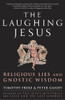 The Laughing Jesus: Religious Lies and Gnostic Wisdom - ISBN: 9781400082797