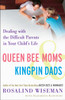 Queen Bee Moms & Kingpin Dads: Dealing with the Difficult Parents in Your Child's Life - ISBN: 9781400083015