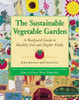 The Sustainable Vegetable Garden: A Backyard Guide to Healthy Soil and Higher Yields - ISBN: 9781580080163