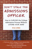 Don't Stalk the Admissions Officer: How to Survive the College Admissions Process without Losing Your Mind - ISBN: 9781580080606