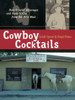 Cowboy Cocktails: Boot Scootin' Beverages and Tasty Vittles from the Wild West - ISBN: 9781580080774