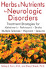 Herbs and Nutrients for Neurologic Disorders: Treatment Strategies for Alzheimers, Parkinsons, Stroke, Multiple Sclerosis, Migraine, and Seizures - ISBN: 9781620555538
