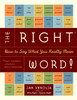 The Right Word!: How to Say What You Really Mean - ISBN: 9781580085076