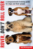 Rover, Don't Roll Over: A Compassionate Training Guide for Dogs and Their People - ISBN: 9781580085649