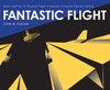 Fantastic Flight: Make and Fly 24 Original Paper Airplanes Using No Glue or Cutting - ISBN: 9781580085779