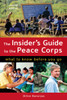 The Insider's Guide to the Peace Corps: What to Know Before You Go - ISBN: 9781580089708