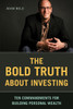 The Bold Truth about Investing: Ten Commandments for Building Personal Wealth - ISBN: 9781580089883