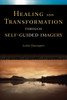 Healing and Transformation Through Self Guided Imagery:  - ISBN: 9781587613241