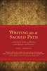 Writing as a Sacred Path: A Practical Guide to Writing with Passion and Purpose - ISBN: 9781587613258