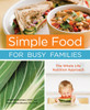 Simple Food for Busy Families: The Whole Life Nutrition Approach - ISBN: 9781587613357