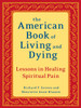 The American Book of Living and Dying: Lessons in Healing Spiritual Pain - ISBN: 9781587613500