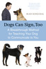 Dogs Can Sign, Too: A Breakthrough Method for Teaching Your Dog to Communicate - ISBN: 9781587613531