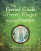 The Faerie's Guide to Green Magick from the Garden:  - ISBN: 9781587613548