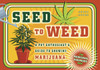 Seed to Weed: A Pot Enthusiast's Guide to Growing Marijuana - ISBN: 9781607741091