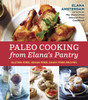 Paleo Cooking from Elana's Pantry: Gluten-Free, Grain-Free, Dairy-Free Recipes - ISBN: 9781607745518