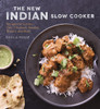 The New Indian Slow Cooker: Recipes for Curries, Dals, Chutneys, Masalas, Biryani, and More - ISBN: 9781607746195