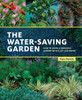 The Water-Saving Garden: How to Grow a Gorgeous Garden with a Lot Less Water - ISBN: 9781607747932
