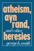 Atheism, Ayn Rand, and Other Heresies:  - ISBN: 9780879755775