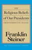 The Religious Beliefs of Our Presidents:  - ISBN: 9780879759759