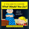 If You Had to Choose, What Would You Do?:  - ISBN: 9781573920100