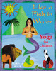 Like a Fish in Water: Yoga for Children - ISBN: 9780892817733
