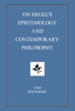On Hegel's Epistemology and Contemporary Philosophy:  - ISBN: 9781573923514