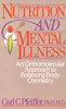 Nutrition and Mental Illness: An Orthomolecular Approach to Balancing Body Chemistry - ISBN: 9780892812264