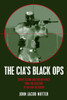 The Cia's Black Ops: Covert Action, Foreign Policy, and Democracy - ISBN: 9781573927420