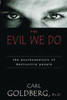 The Evil We Do: The Psychoanaysis of Destructive People - ISBN: 9781573928397