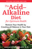 The Acid-Alkaline Diet for Optimum Health: Restore Your Health by Creating pH Balance in Your Diet - ISBN: 9781594771545