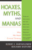 Hoaxes, Myths, and Manias: Why We Need Critical Thinking - ISBN: 9781591020486