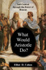 What Would Aristotle Do?: Self-Control Through the Power of Reason - ISBN: 9781591020707