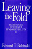 Leaving The Fold: Testimonies Of Former Fundamentalists - ISBN: 9781591022176